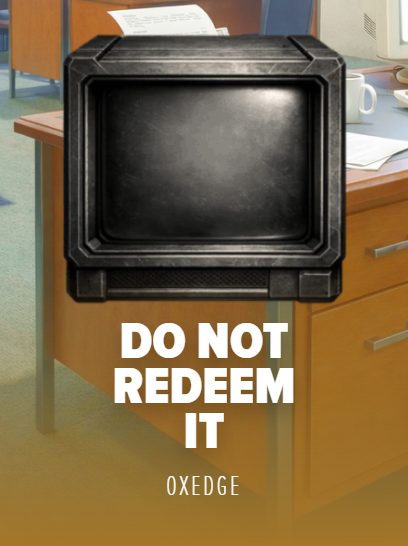 DO NOT REDEEM IT!