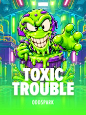 Toxic Trouble