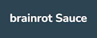 brainrot Sauce