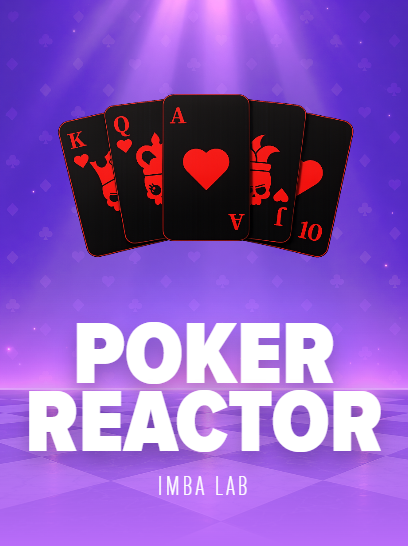 Poker Reactor