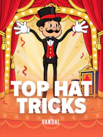 TOP HAT TRICKS
