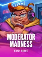 Moderator Madness
