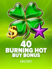 40 Burning Hot Buy Bonus