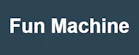 Fun Machine