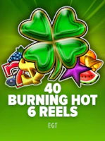 40 Burning Hot 6 Reels