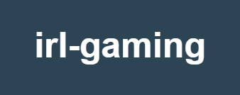 IRL Gaming