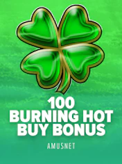 100 Burning Hot Buy Bonus