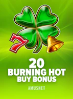 20 Burning Hot Buy Bonus