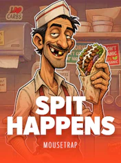 SPIT HAPPENS