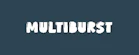 MultiBurst