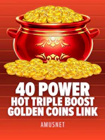40 Power Hot Triple Boost Golden Coins Link