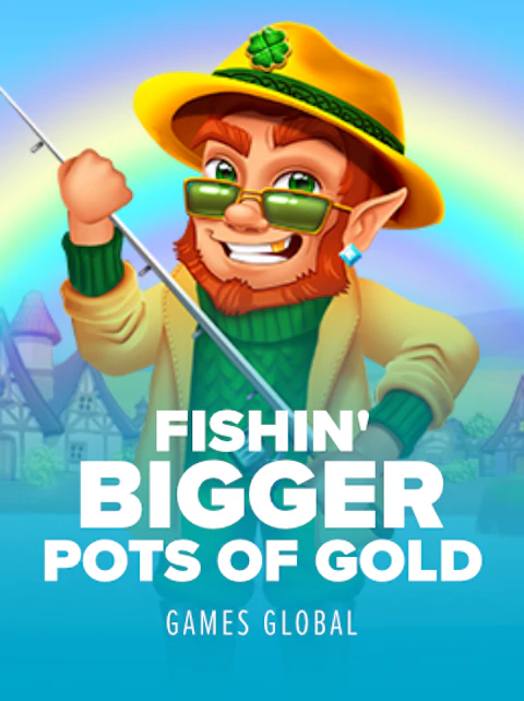 Fishin' BIGGER Pots Of Gold