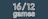 16/12 Games