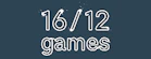 16/12 Games