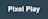 Pixel Play