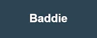 Baddie