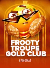 Frooty Troupe - Gold Club