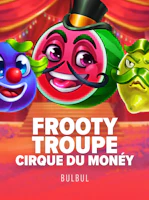 Frooty Troupe - Cirque du Monéy