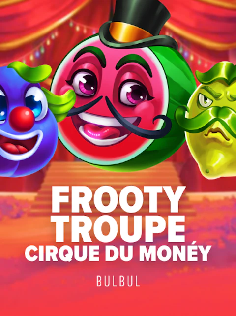Frooty Troupe - Cirque du Monéy