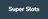 Super Slots