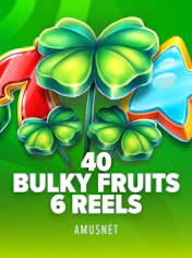 40 Bulky Fruits 6 Reels