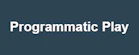 Programmatic Play