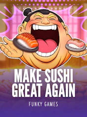 Make Sushi Great Again