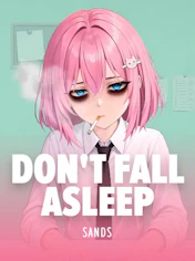 Dont fall asleep