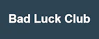 Bad Luck Club