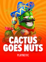 Cactus Goes Nuts